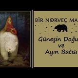 Güneşin Doğusu ve Ayın Batısı  Norveç Masalı Akın ALTAN