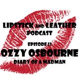 Episode 11: Ozzy Osbourne - Diary Of A Madman
