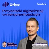 ORIIGO x Łukasz Szymak: Przyszłość digitalizacji w nieruchomościach