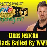 Chris Jericho Black Balled by WWE?