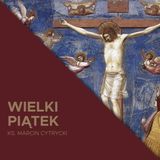 10.04.2020 - Wielki Piątek - O ogrodzie ukrzyżowania - ks. Marcin Cytrycki