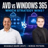 AVD vs Windows 365: Which Virtual Desktop Strategy Wins: with Shabaz Darr [MVP]