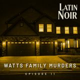 #EP 11 - Watts Family Murders