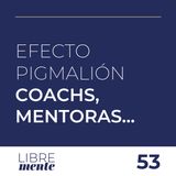 Efecto Pigmalión para ser mentora, maestra, coach... | 53
