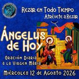 Oración del Ángelus de hoy, Miércoles 12 de Agosto 2026