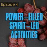 Episode 4 -  Power-filled Spirit Led Activities