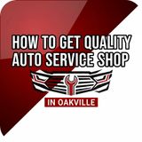 How to Get Quality Auto Service Shop in Oakville