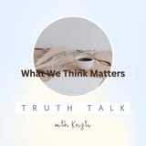 Having the Mind of Christ: What We Think Matters