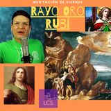 #235 Meditación de Viernes, Rayo Oro Rubí (Podcast)