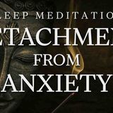 Guided Sleep Meditation for Detachment from Anxiety (Overthinking_ Adrenal Fatigue_ OCD_ Depression)(MP3_160K)