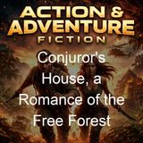 Conjuror's House a Romance of the Free Forest - Stewart Edward White
