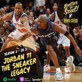 Better Go Soul S2E2 - Jordan11: The Sneaker Legacy - DOUBLE CLUTCH SPECIAL EDITION