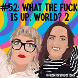 #52: WTF is up, World? 2 Johnny Depp, Liam Payne, and the Jubilee
