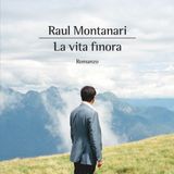 Raul Montanari "La vita finora"