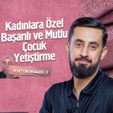 Kadınlara Özel Başarılı Ve Mutlu Çocuk Yetiştirme - Tesettür Risalesi 5 -Anne Şefkati | Mehmet Yıldız