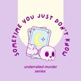 Underrated Murder Series - Episode 3