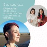 Episodio 18. Oncología integrativa con Lola Martín de Barberà