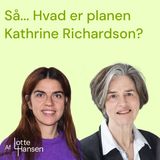 Så... Hvad er planen Katherine Richardson?