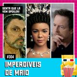 EP 304 - Imperdíveis de Maio (spoiler free!)