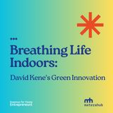 Breathing Life Indoors: David Kene's Green Innovation