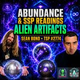 ABUNDANCE & SSP READINGS & ALIEN ARTIFACTS - SEAN BOND - TSP # 2774