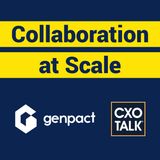 Collaboration at Scale with Sanjay Srivastava, CDO, Genpact