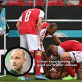 Eriksen reports being in good spirits after collapse