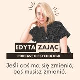 Jeśli coś ma się zmienić, coś musisz zmienić