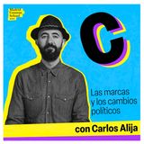 Las marcas y los cambios políticos con Carlos Alija