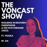 Resilience in Recovery: Parenthood & the Path Forward Ft. Yessica (2023)