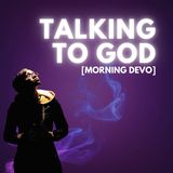 Talking to God [Morning Devo]