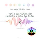 Perfect Day Meditation for Manifesting a Better Day to Day  69.3hz