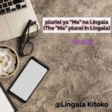 Lesson 84 - The "Ma" plural in Lingala (Maloba ya Boyike to pluriel "Ma")