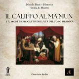 Il Califfo Al Ma'mun e il Segreto Progetto dell'Età dell'Oro Islamica