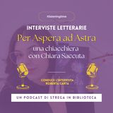 Per Aspera ad Astra: una chiacchierata con Chiara Saccuta