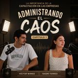 EP.7 LA IMPORTANCIA DE LA CAPACITACIÓN DE LAS EMPRESAS