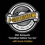 E43 - "Goodbye Before You Go" by Banquets with Travis Omilian