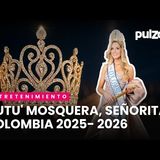 'Tutu' Mosquera, Señorita Colombia 2025- 2026, cuenta detalles de su elección y coronación  Pulzo