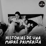T3. E19. Historias de una madre primeriza