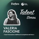 TALENT STORIES - Come l'innovazione ridefinisce le competenze del futuro - puntata 8 - Valeria Fascione