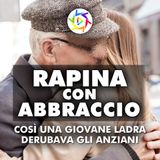 RAPINA CON ABBRACCIO: Così Una Giovane Ladra Derubava gli Anziani!