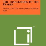 The Translators To The Reader: Preface To The King James Version 1611