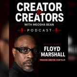 Creator to Creators S8 Ep 17 Floyd Marshall