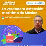 Episodio 202. La Verdadera Extensión Marítima de México