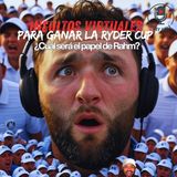 Episodio 24: Insultos virtuales para ganar la Ryder Cup, ¿cuál será el papel de Rahm?