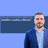 Episodio 354 - Stabilire confini o libertà