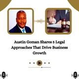 Austin Goman Shares 5 Legal Approaches That Drive Business Growth