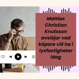 Mattias Christian Knutsson avslöjar vad köpare vill ha i lyxfastigheter idag