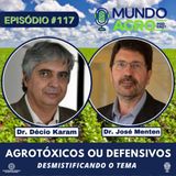 #117 MAP DEFENSIVOS OU AGROTÓXICOS COM DR. DÉCIO KARAM E PROF. JOSÉ MENTEN