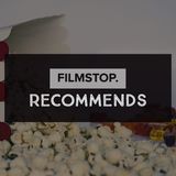 EP20- Filmstop Recommends